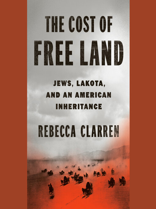 Title details for The Cost of Free Land by Rebecca Clarren - Wait list